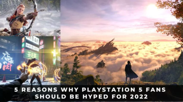 5 REASONS PLAYSTATION 5 FANS SHOULD HYPE FOR 2022