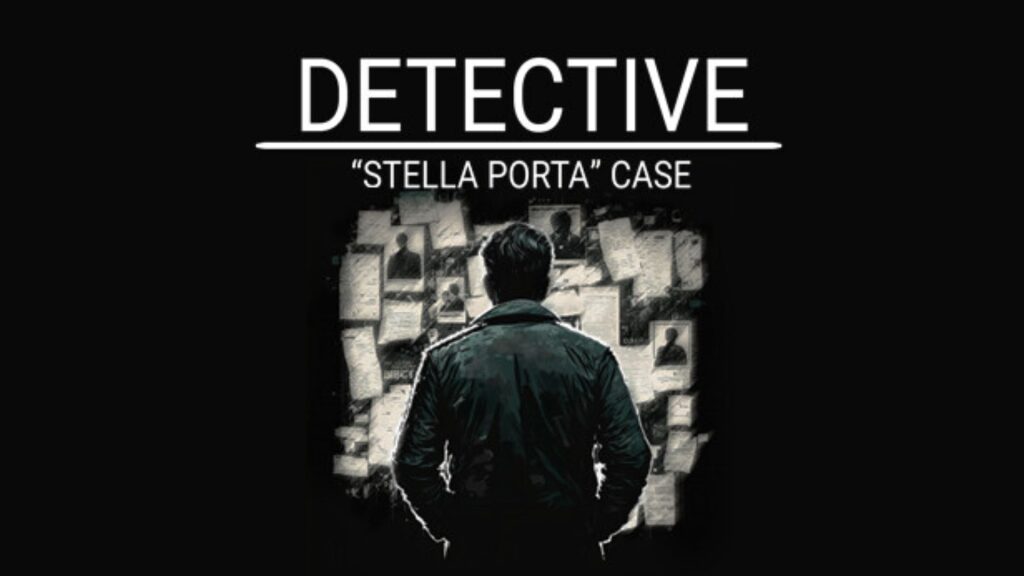 DETECTIVE – STELLA PORTA CASE