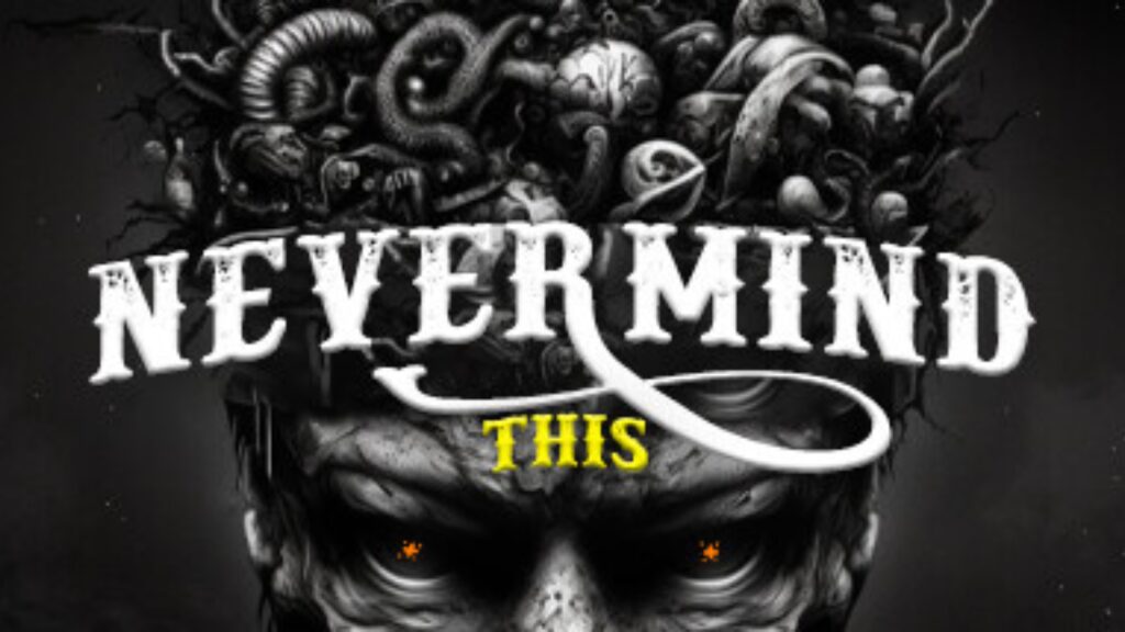 NEVERMIND THISIOS/APK Download